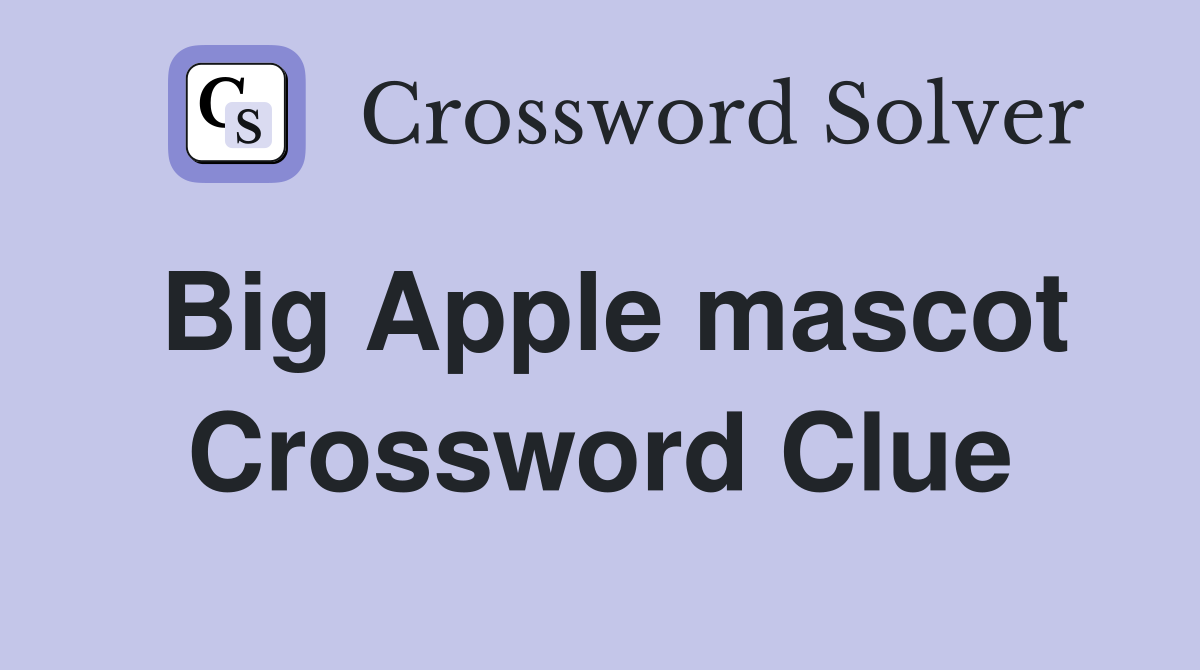 Big Apple mascot Crossword Clue