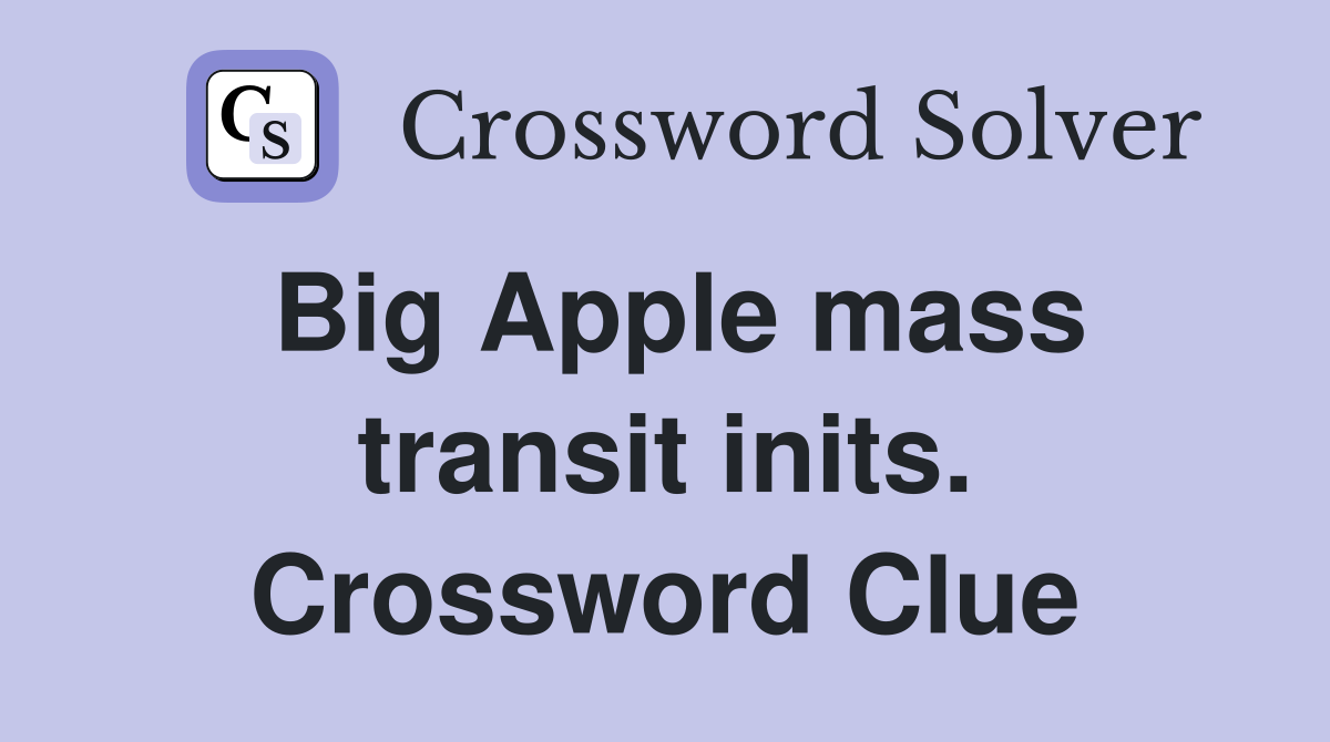 Big Apple mass transit inits. Crossword Clue