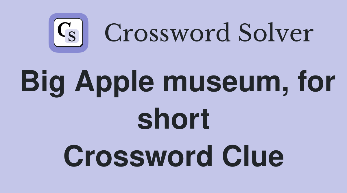 Big Apple museum, for short Crossword Clue