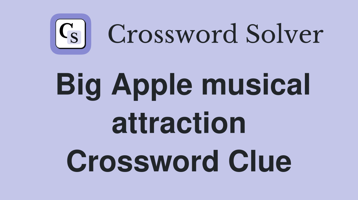 Big Apple musical attraction Crossword Clue