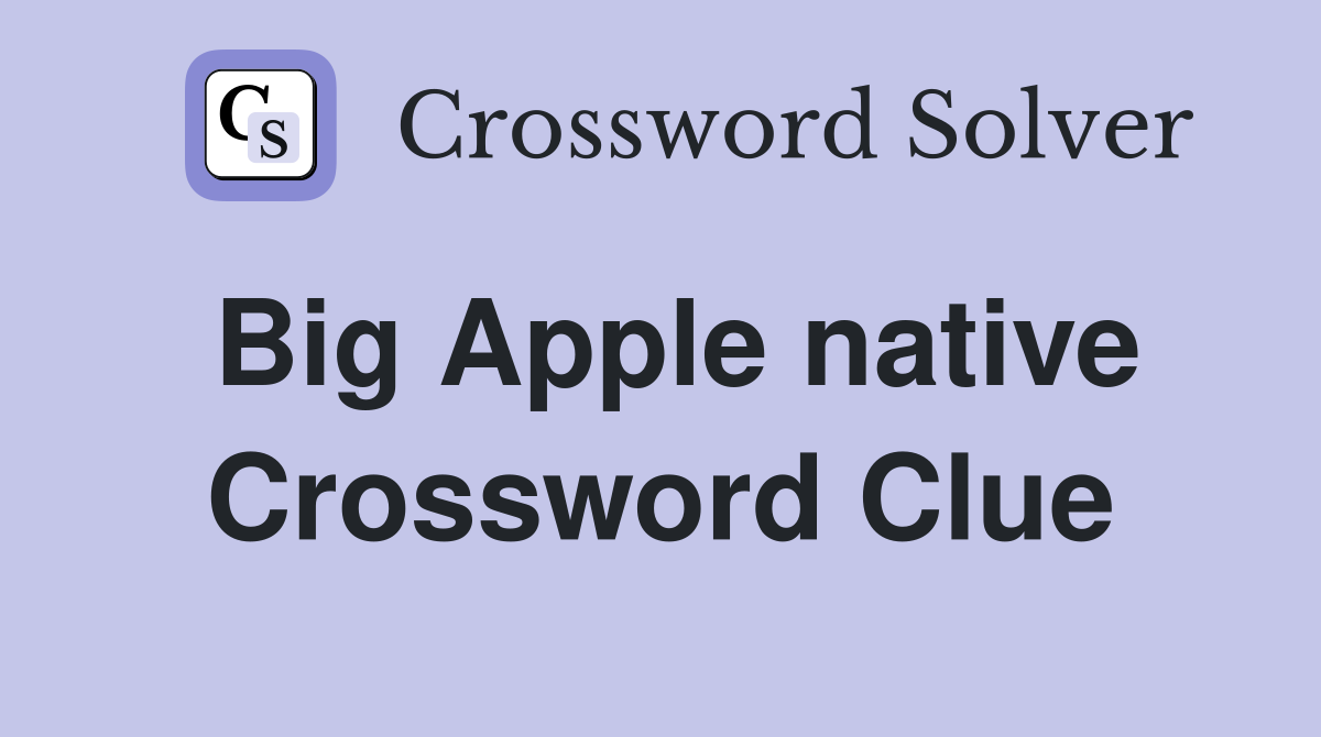 Big Apple native Crossword Clue
