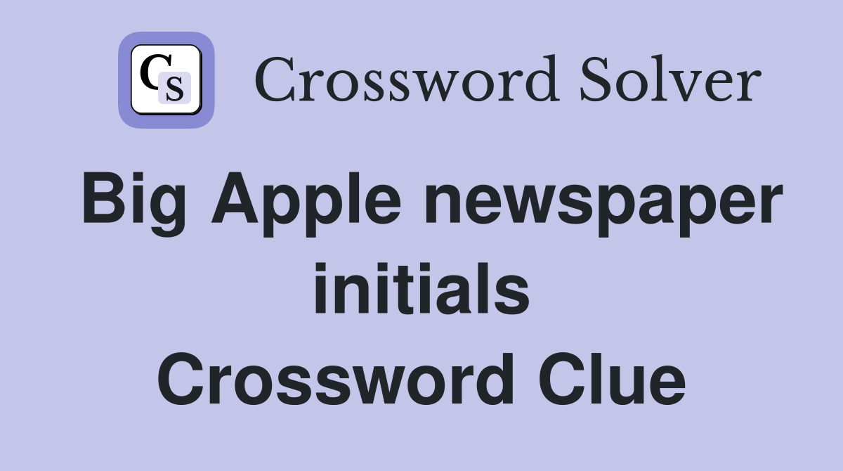 Big Apple newspaper initials Crossword Clue