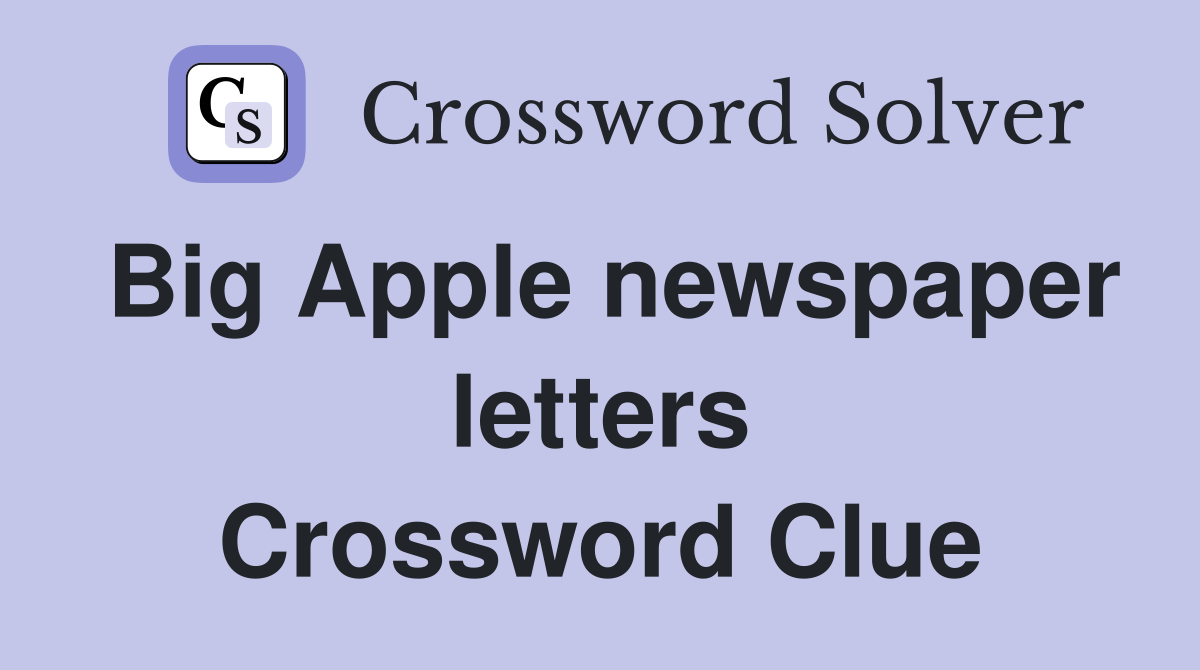 Big Apple newspaper letters Crossword Clue