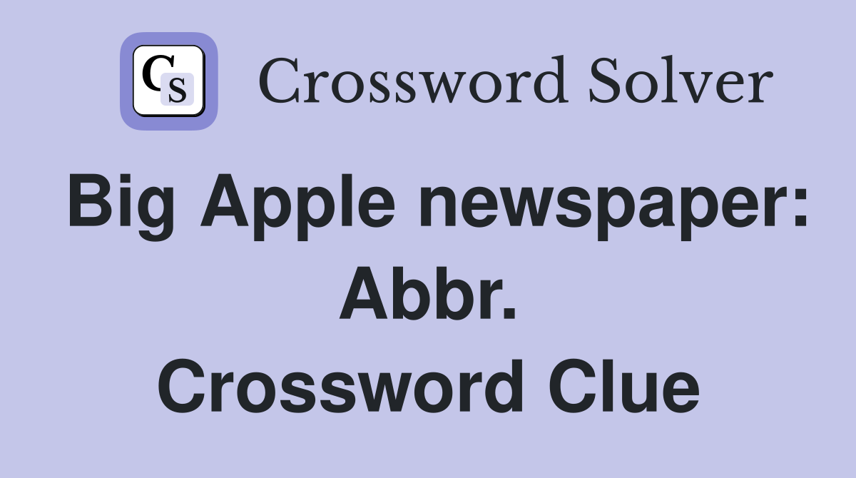 Big Apple newspaper: Abbr. Crossword Clue