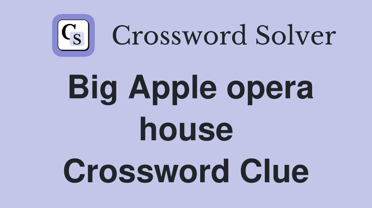 Big Apple opera house Crossword Clue