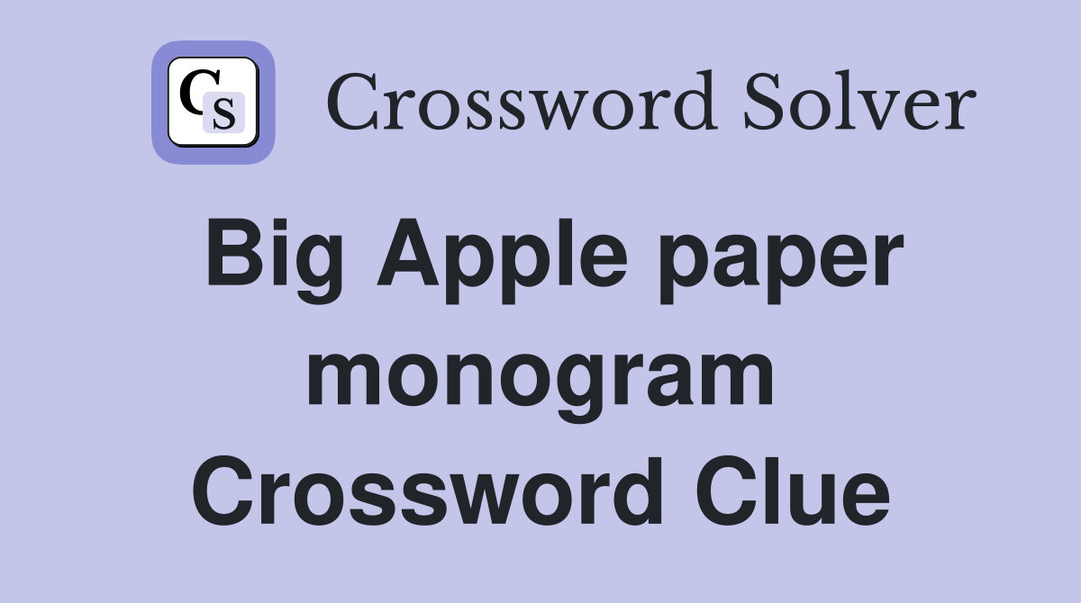 Big Apple paper monogram Crossword Clue
