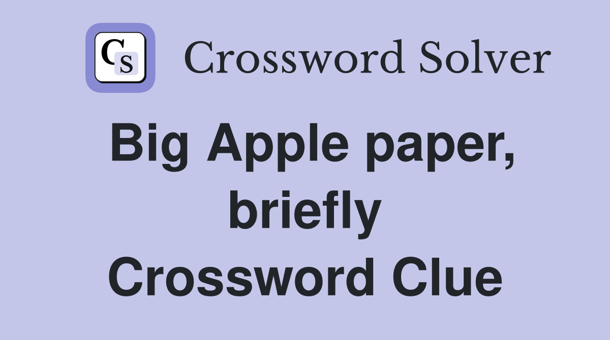 Big Apple paper, briefly Crossword Clue