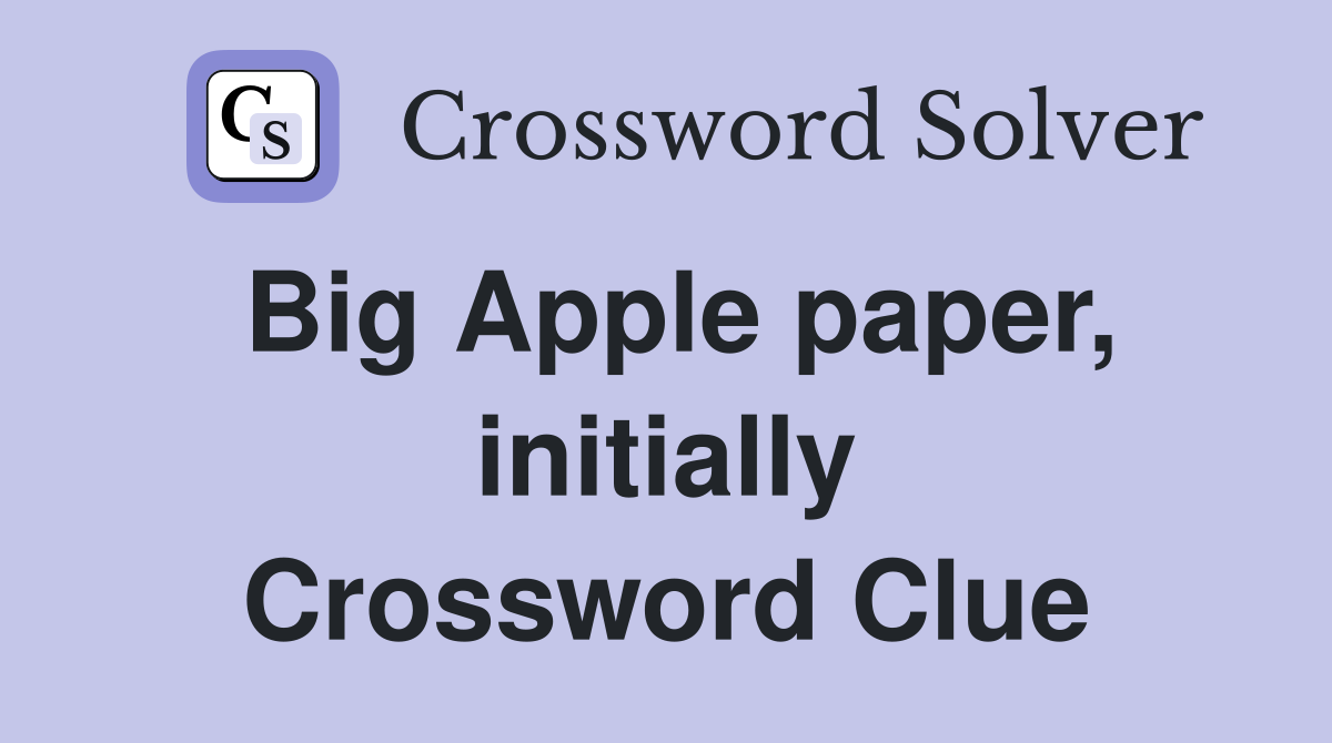 Big Apple paper, initially Crossword Clue
