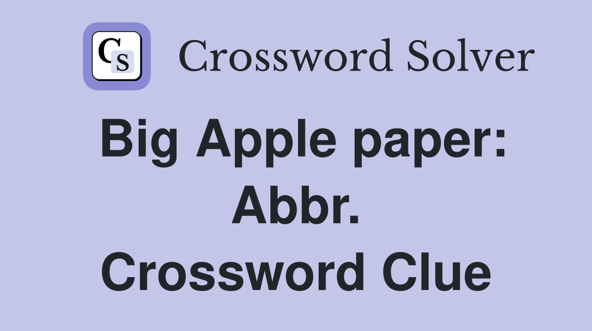 Big Apple paper: Abbr. Crossword Clue