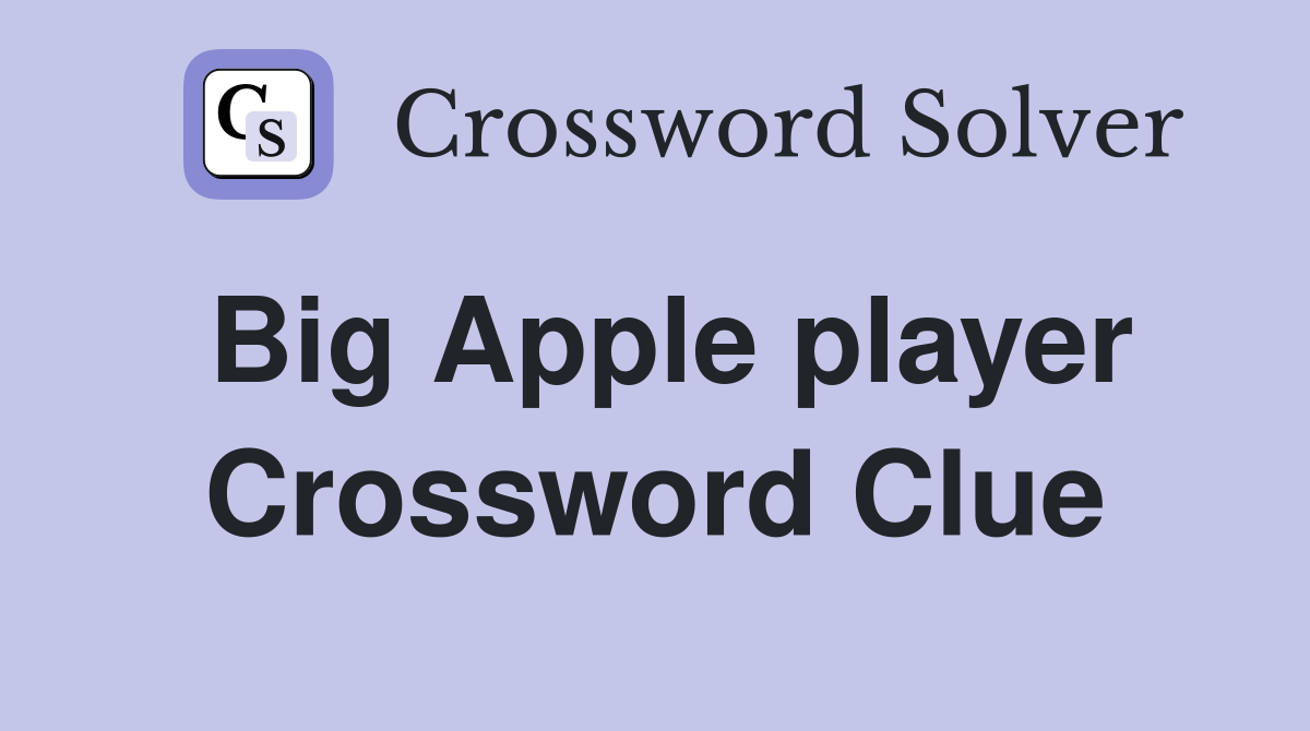 Big Apple player Crossword Clue
