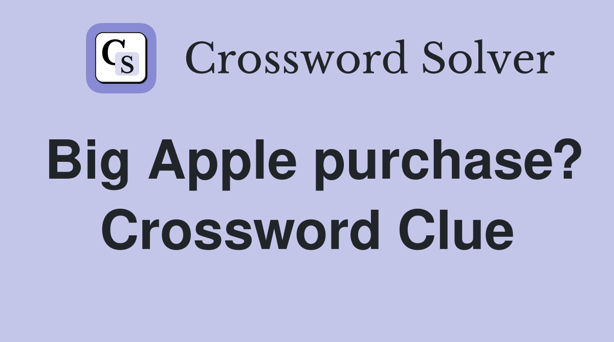 Big Apple purchase? Crossword Clue