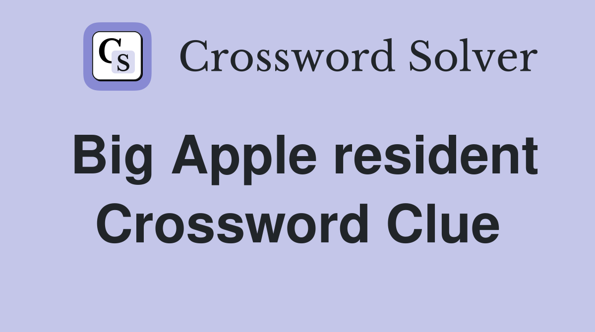 Big Apple resident Crossword Clue