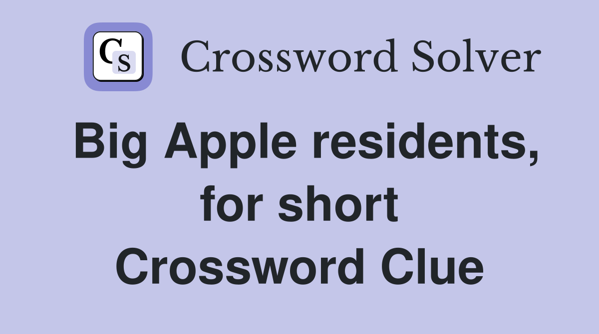 Big Apple residents, for short Crossword Clue