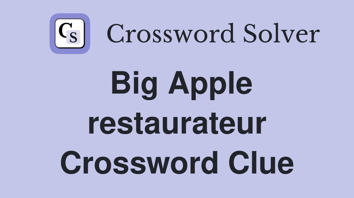 Big Apple restaurateur Crossword Clue