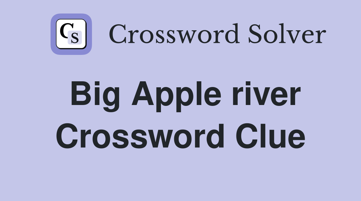Big Apple river Crossword Clue