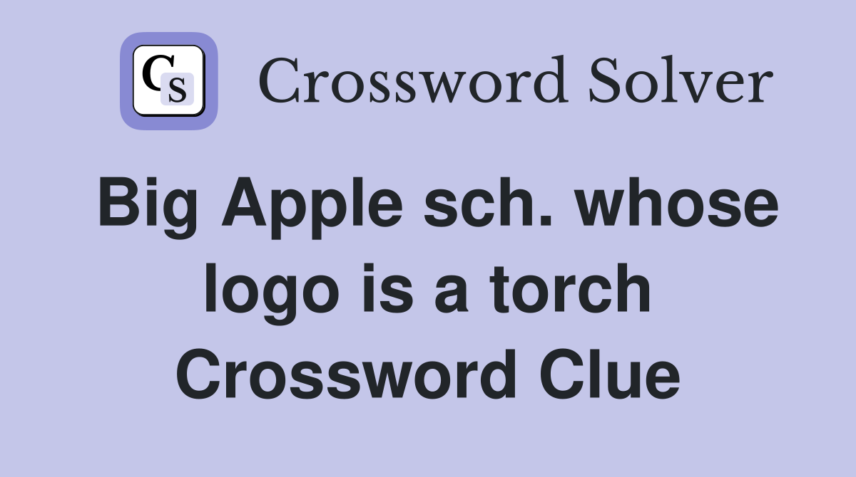 Big Apple sch. whose logo is a torch Crossword Clue