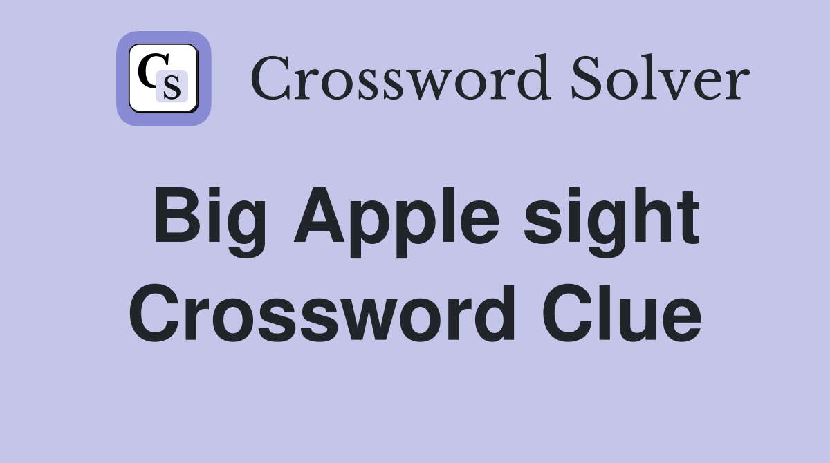 Big Apple sight Crossword Clue