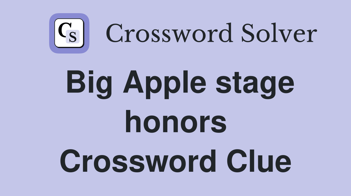 Big Apple stage honors Crossword Clue