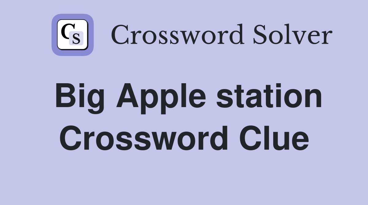 Big Apple station Crossword Clue