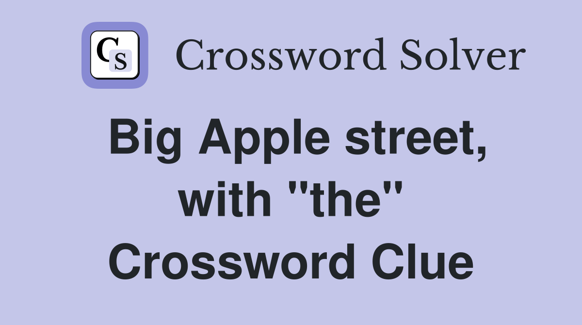 Big Apple street, with "the" Crossword Clue