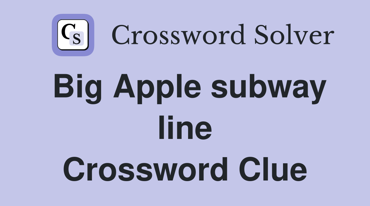 Big Apple subway line Crossword Clue