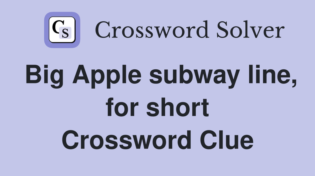 Big Apple subway line, for short Crossword Clue