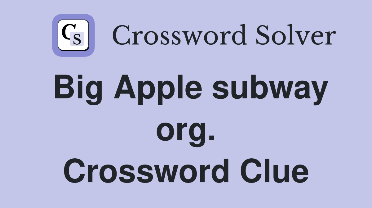 Big Apple subway org. Crossword Clue
