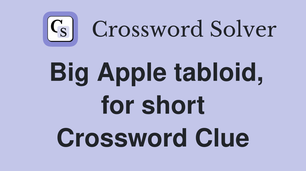 Big Apple tabloid, for short - Crossword Clue Answers - Crossword 
