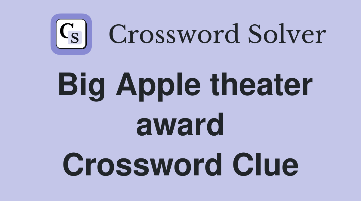 Big Apple theater award Crossword Clue