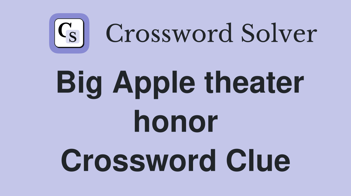Big Apple theater honor Crossword Clue