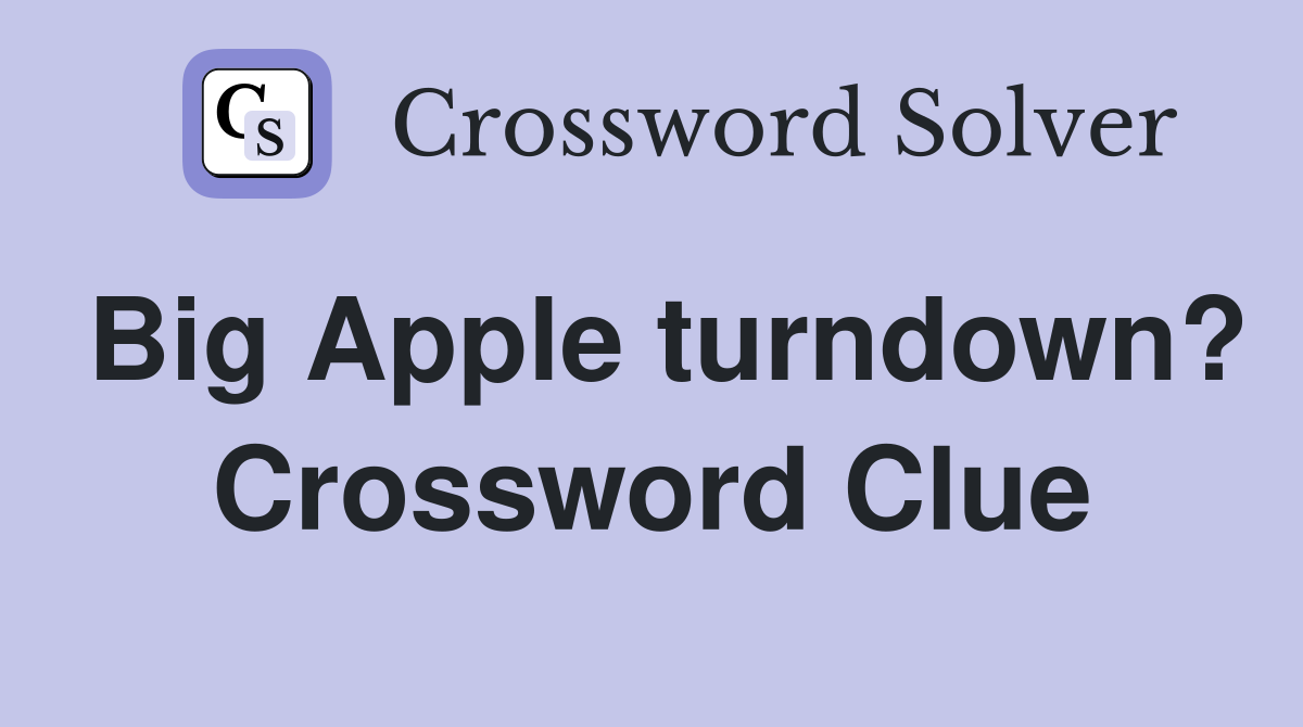 Big Apple turndown? Crossword Clue