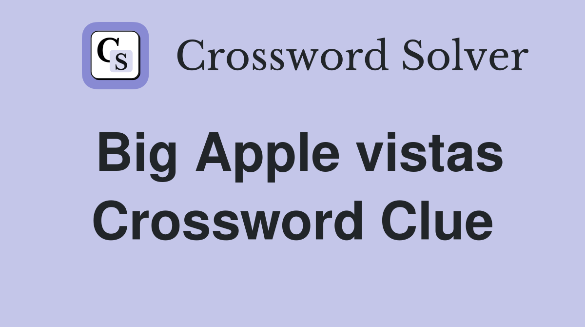 Big Apple vistas Crossword Clue