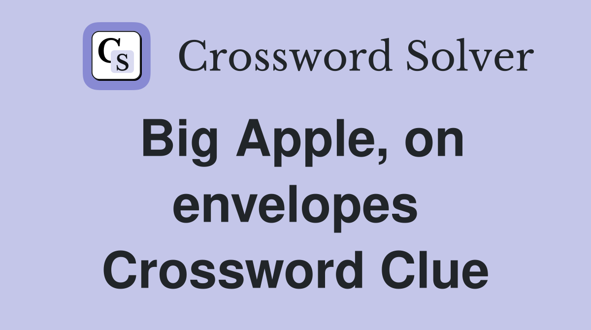 Big Apple, on envelopes Crossword Clue