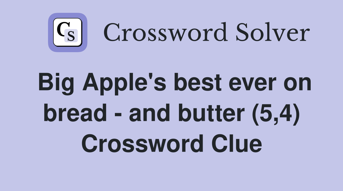 Big Apple's best ever on bread - and butter (5,4) Crossword Clue