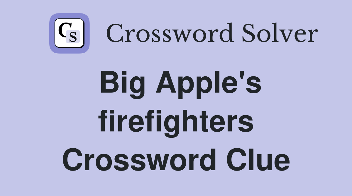 Big Apple's firefighters Crossword Clue