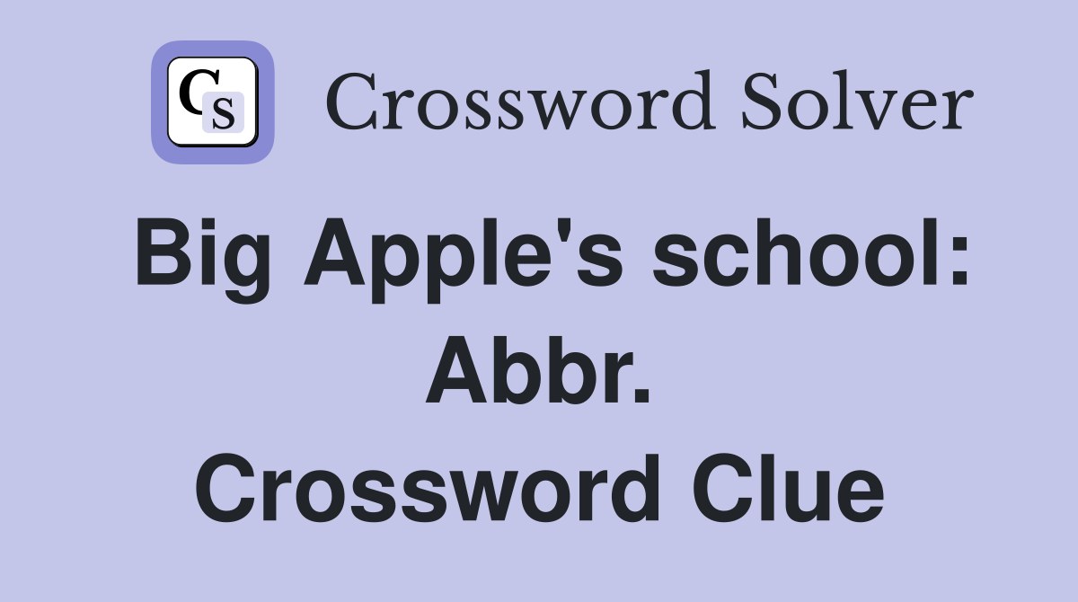 Big Apple's school: Abbr. Crossword Clue