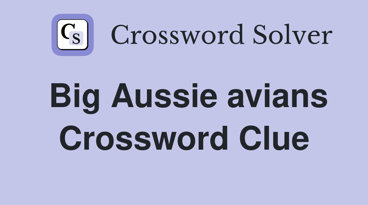 Big Aussie avians Crossword Clue