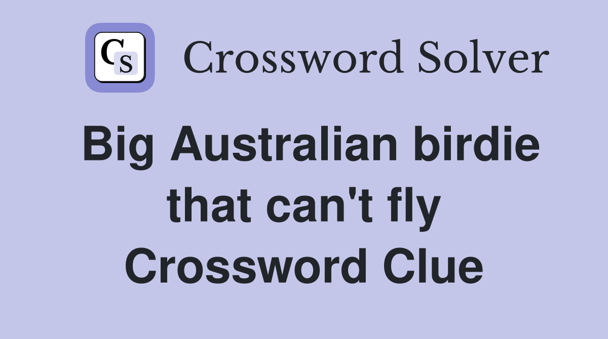 Big Australian birdie that can't fly Crossword Clue