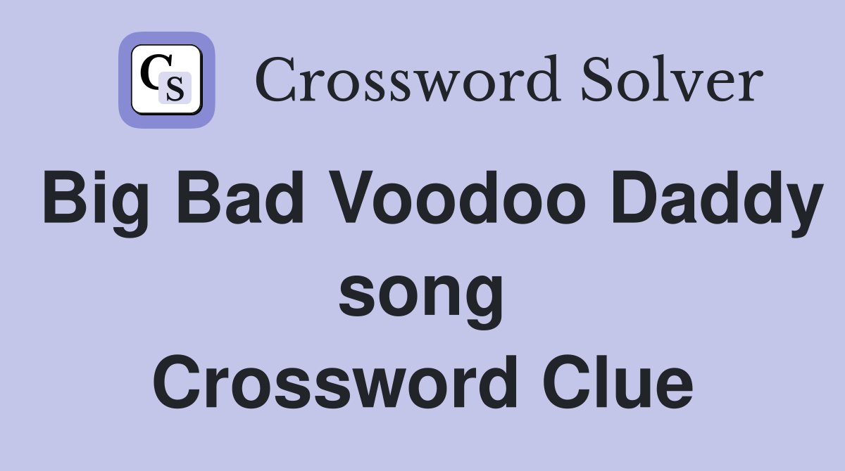 Big Bad Voodoo Daddy song Crossword Clue