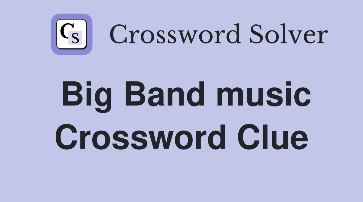 Big Band music Crossword Clue