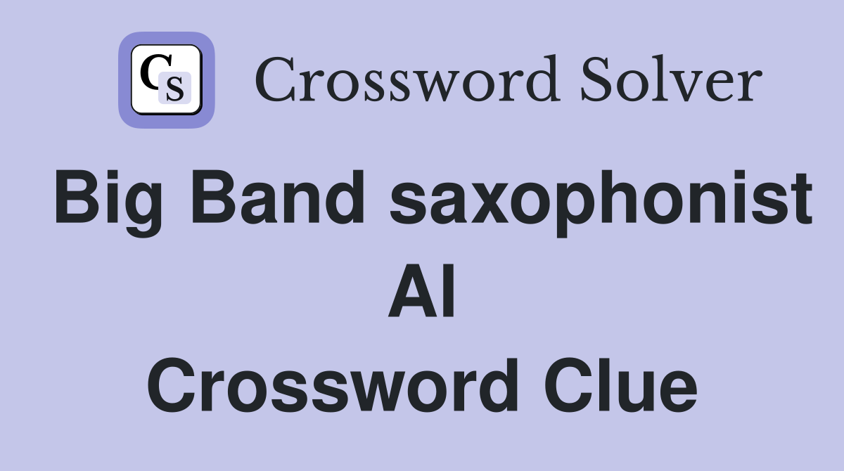 Big Band saxophonist Al Crossword Clue