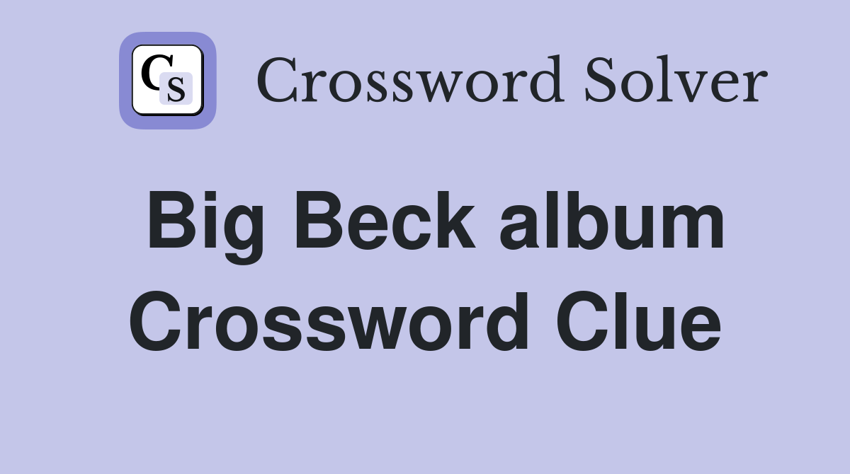 Big Beck album Crossword Clue