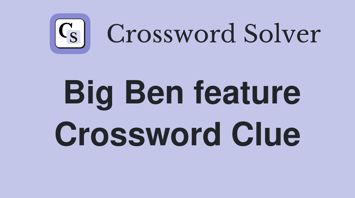 Big Ben feature Crossword Clue