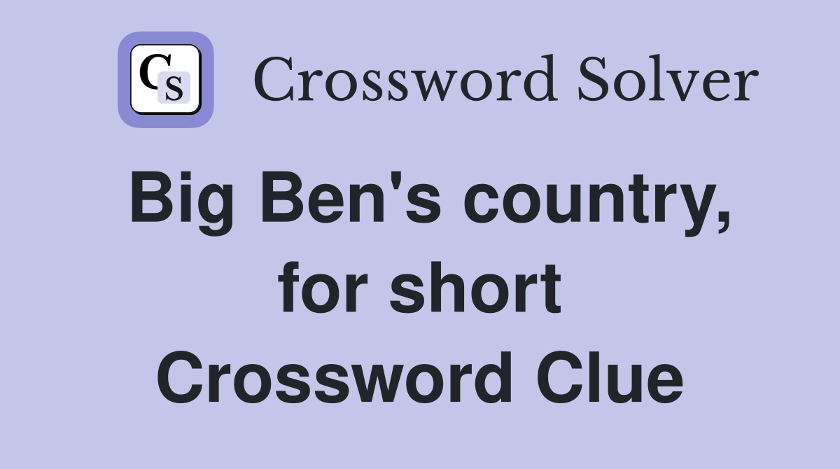 Big Ben's country, for short Crossword Clue