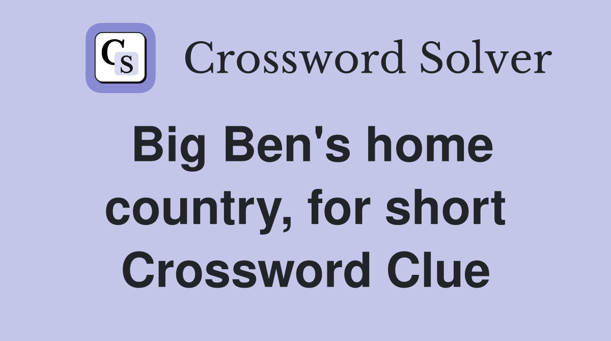 Big Ben's home country, for short Crossword Clue