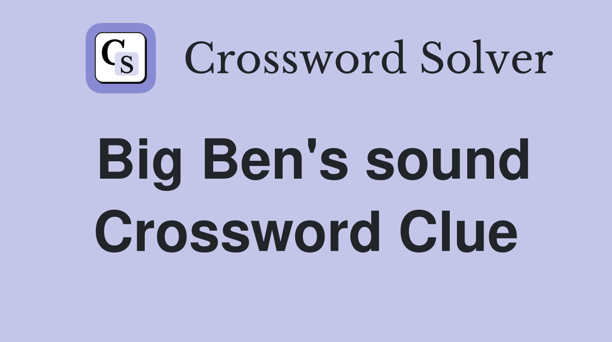 Big Ben's sound Crossword Clue