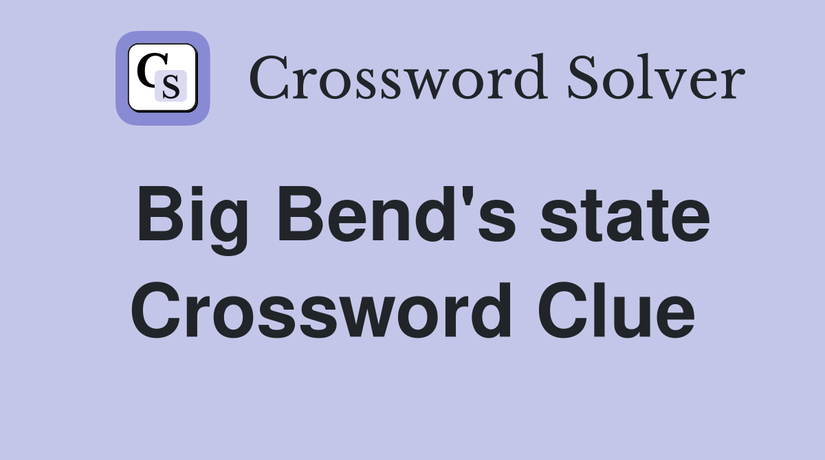 Big Bend's state Crossword Clue