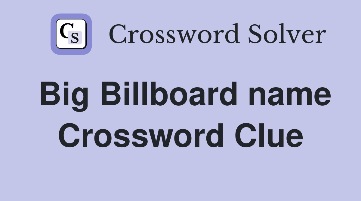 Big Billboard name Crossword Clue