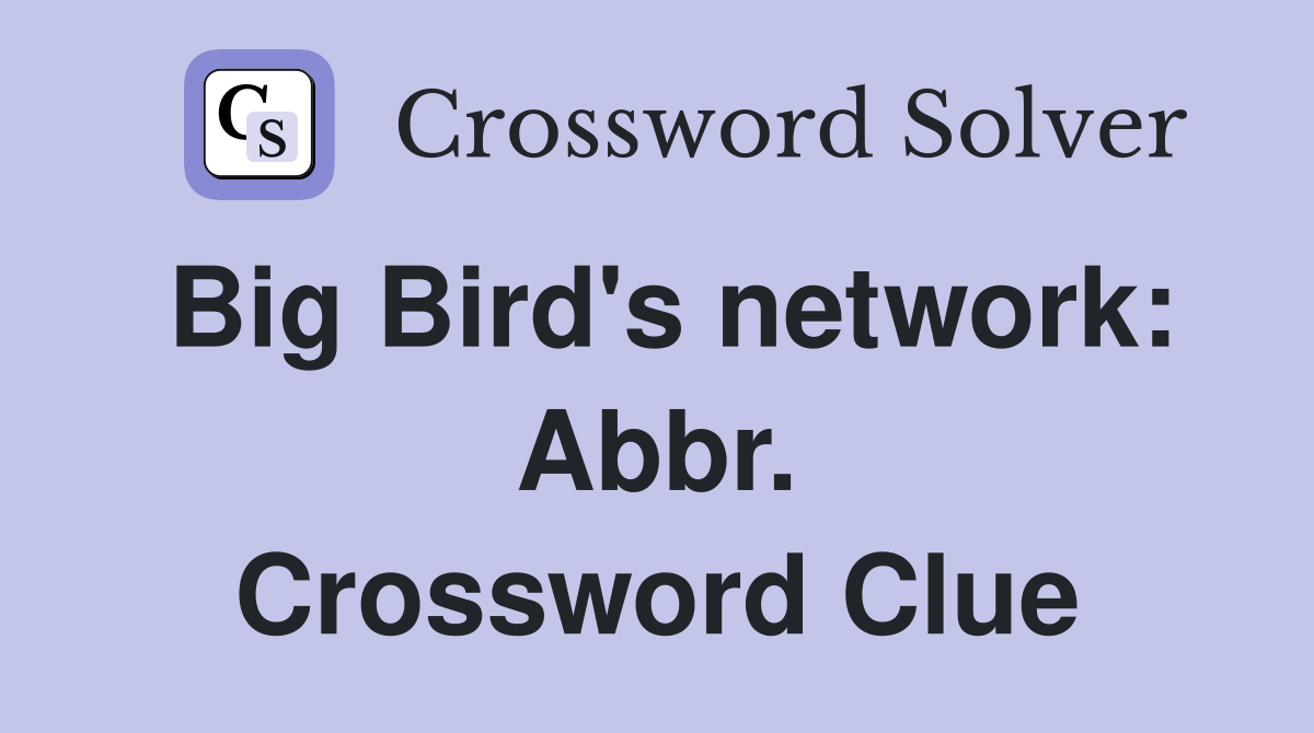 Big Bird's network: Abbr. Crossword Clue