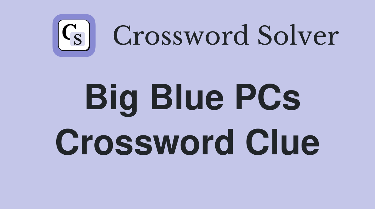 Big Blue PCs Crossword Clue